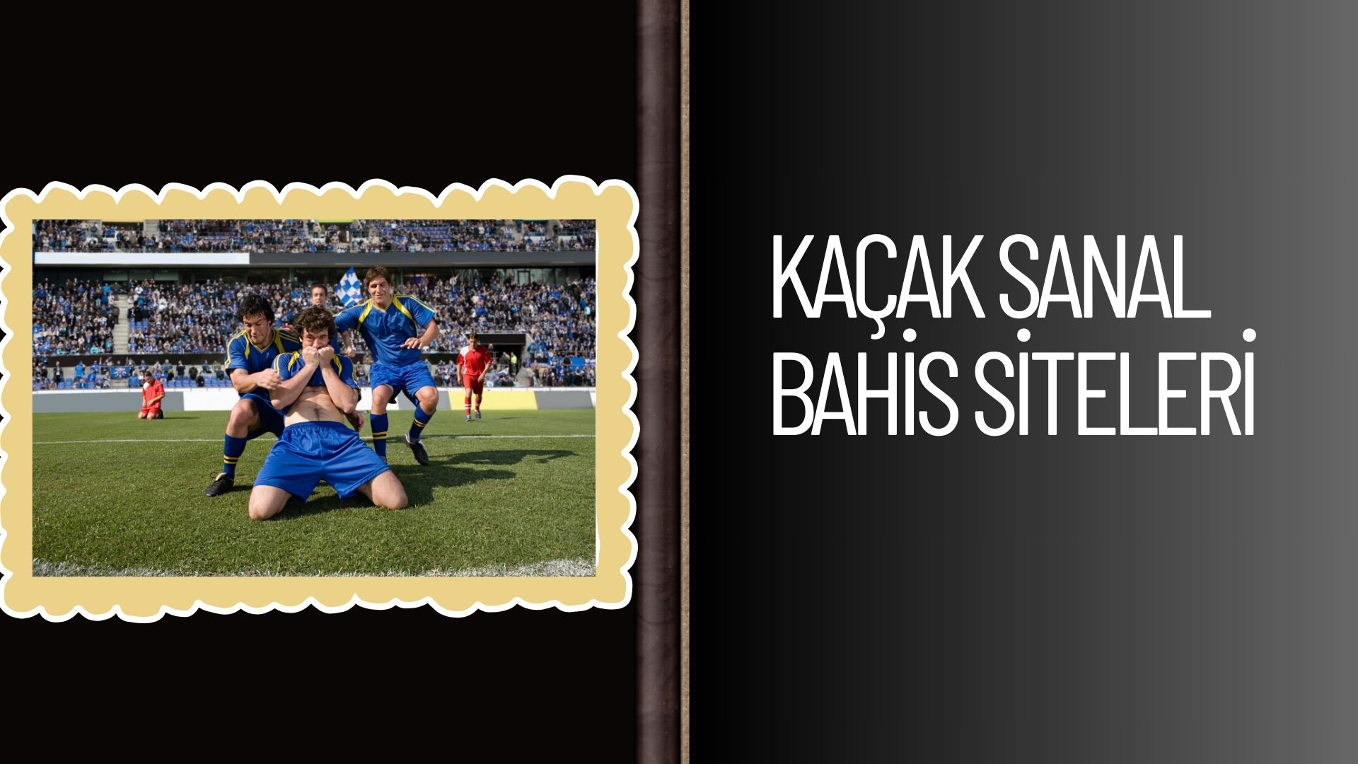 Kaçak Sanal Bahis Siteleri Oyunlarına Anında Katıl