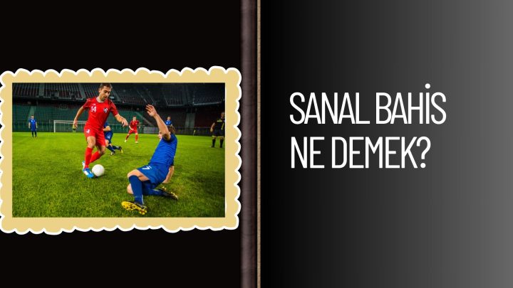 Sanal Bahis Ne Demek